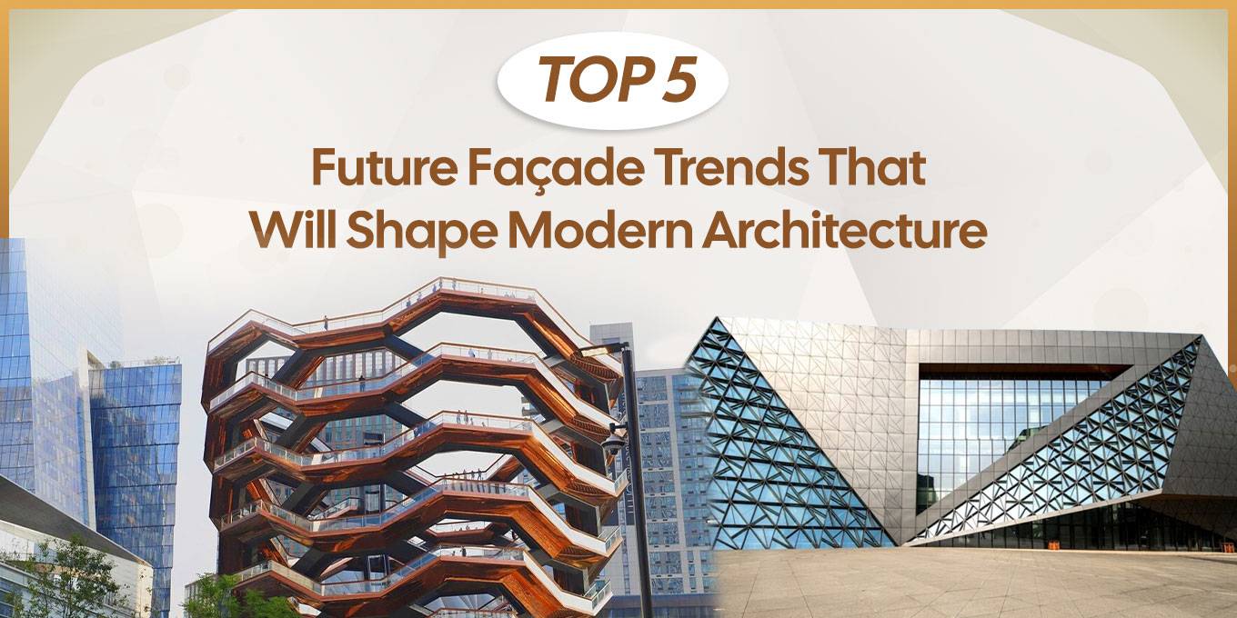 Top 5 Future Facade Trends That Will Shape Modern Architecture